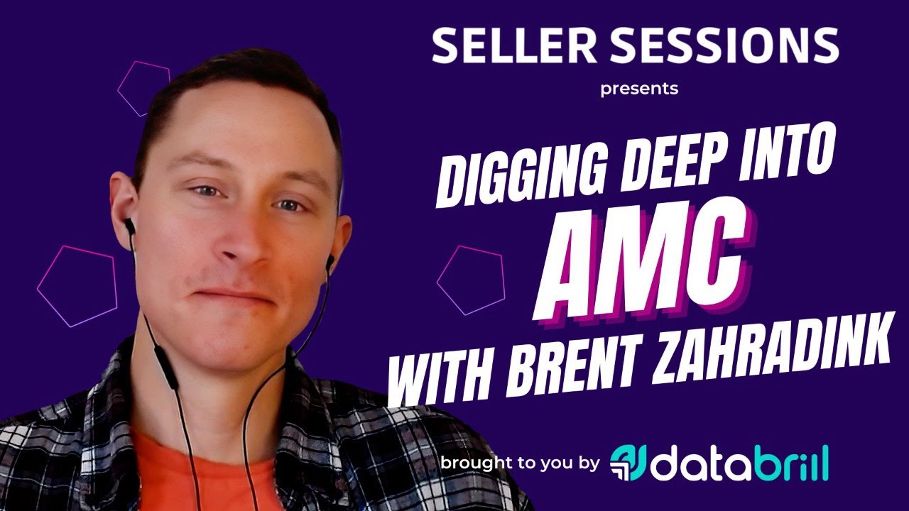 Brent Zahradnik at Seller Sessions - Digging deep into Amazon Marketing Cloud (AMC)