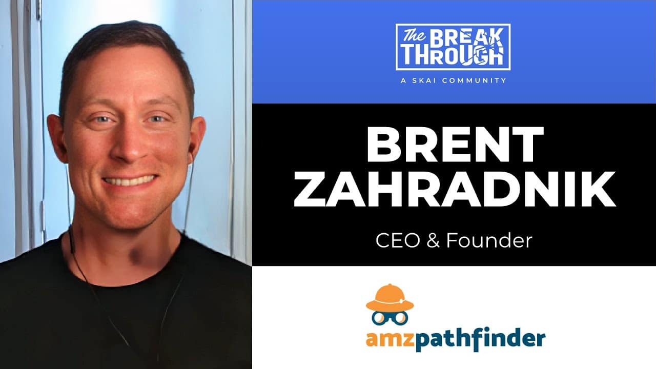 The Breakthrough Podcast - Brent Zahradnik CEO & Founder of AMZ Pathfinder